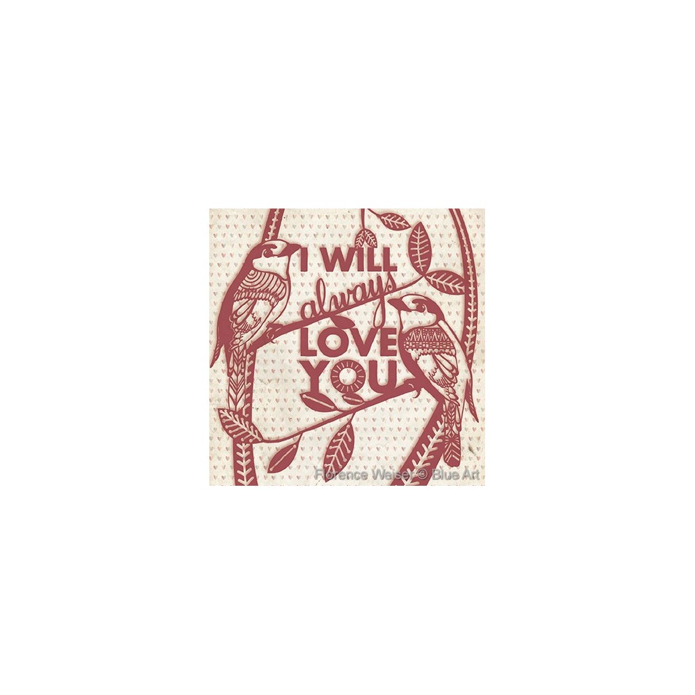 Carte Florence WEISER I will always love you 14x14cm